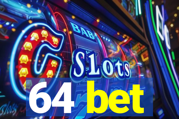 64 bet